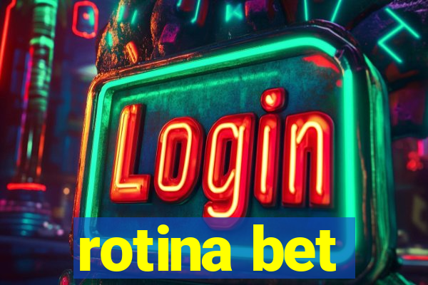 rotina bet